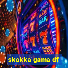 skokka gama df